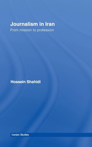 Stock image for Journalism in Iran: From Mission to Profession (Iranian Studies) for sale by Chiron Media