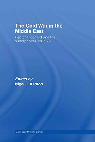 Stock image for The Cold War in the Middle East: Regional Conflict and the Superpowers 1967-73 (Cold War History) for sale by Chiron Media