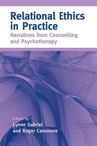 Beispielbild fr Relational Ethics in Practice: Narratives from Counselling and Psychotherapy zum Verkauf von Blackwell's