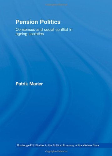 Stock image for Pension Politics: Consensus and Social Conflict in Ageing Societies (Routledge Studies in the Political Economy of the Welfare State) for sale by Chiron Media