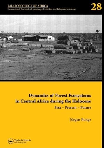 9780415426176: Dynamics of Forest Ecosystems in Central Africa During the Holocene: Past - Present - Future: Palaeoecology of Africa, An International Yearbook of ... Evolution and Palaeoenvironments, Volume 28