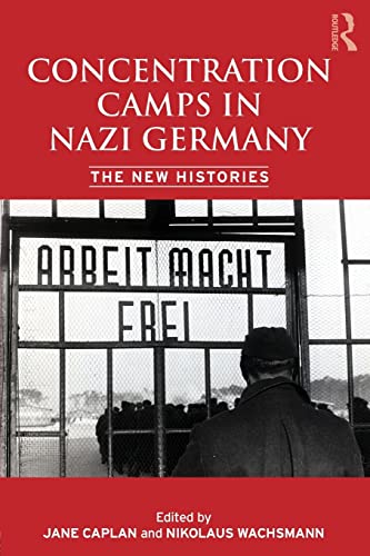 Beispielbild fr Concentration Camps in Nazi Germany: The New Histories zum Verkauf von Blackwell's