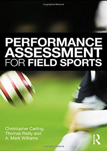 Performance Assessment for Field Sports (9780415426848) by Carling, Christopher; Reilly, Tom; Williams, A. Mark