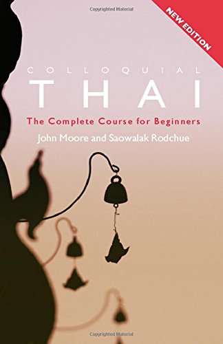 Colloquial Thai (Colloquial Series) (9780415427043) by Moore, John; Rodchue, Saowalak
