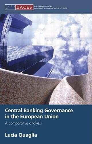 Central Banking Governance in the European Union: A Comparative Analysis - Quaglia, Lucia (Author)