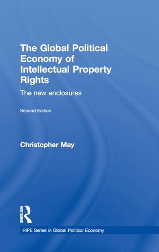 9780415427524: The Global Political Economy of Intellectual Property Rights, 2nd ed: The New Enclosures (RIPE Series in Global Political Economy)