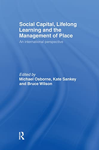 Social Capital, Lifelong Learning and the Management of Place: An International Perspective - Michael Osborne, Kate Sankey, Bruce Wilson