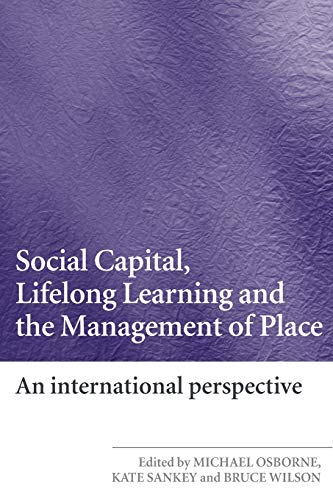 Stock image for Social Capital, Lifelong Learning and the Management of Place: An International Perspective. for sale by Salopian Books