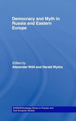 Beispielbild fr Democracy and Myth in Russia and Eastern Europe (BASEES/Routledge Series on Russian and East European Studies) zum Verkauf von Chiron Media