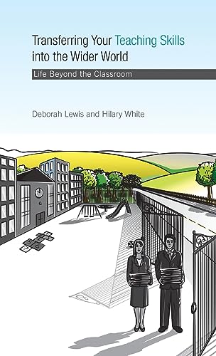 Stock image for Transferring your Teaching Skills into the Wider World: Life Beyond the Classroom for sale by Ria Christie Collections