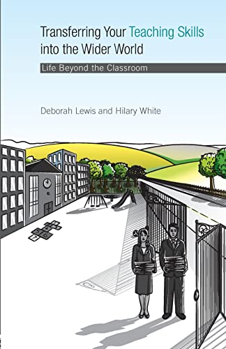 Imagen de archivo de Transferring your Teaching Skills into the Wider World: Life Beyond the Classroom a la venta por Chiron Media