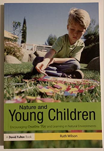 Imagen de archivo de Nature and Young Children: Encouraging Creative Play and Learning in Natural Environments a la venta por ThriftBooks-Atlanta