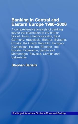 Imagen de stock para Banking in Central and Eastern Europe 1980-2006: From Communism to Capitalism: 41 (Routledge International Studies in Money and Banking)
