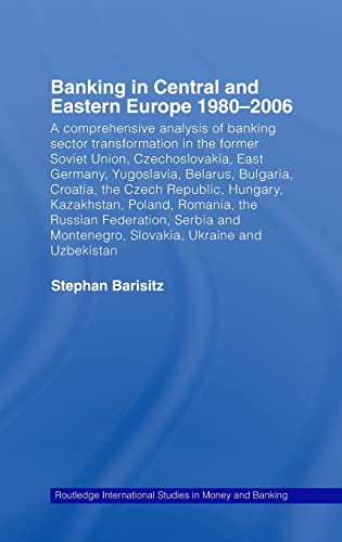 Stock image for Banking in Central and Eastern Europe 1980-2006: From Communism to Capitalism (Routledge International Studies in Money and Banking) for sale by Chiron Media