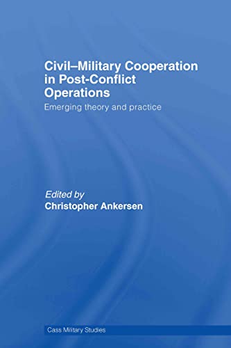 Beispielbild fr Civil-Military Cooperation in Post-Conflict Operations: Emerging Theory and Practice (Cass Military Studies) zum Verkauf von Chiron Media