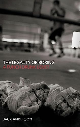 Stock image for The Legality of Boxing: A Punch Drunk Love? (Birkbeck Law Press) for sale by Chiron Media