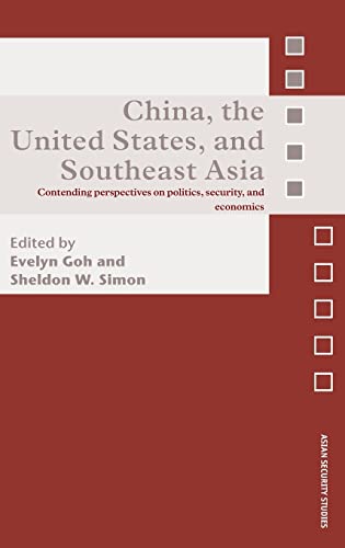 9780415429450: China, the United States, and South-East Asia: Contending Perspectives on Politics, Security, and Economics (Asian Security Studies)