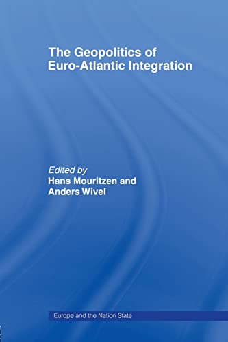 9780415429771: The Geopolitics of Euro-Atlantic Integration (Europe and the Nation State)