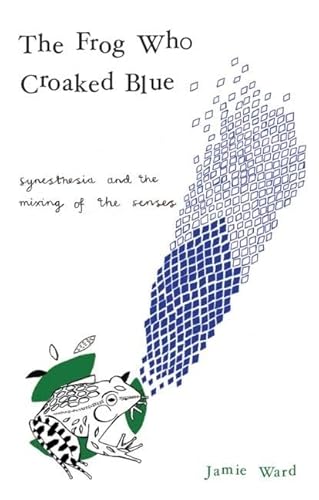 Imagen de archivo de The Frog Who Croaked Blue: Synesthesia and the Mixing of the Senses a la venta por WorldofBooks