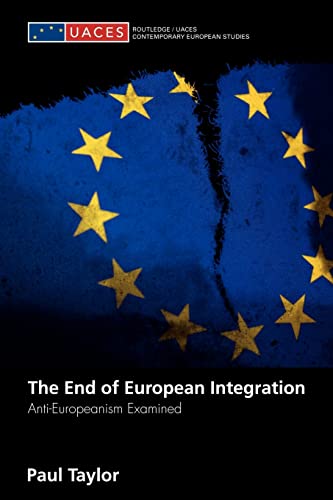 Imagen de archivo de The End of European Integration : Anti-Europeanism Examined a la venta por Blackwell's