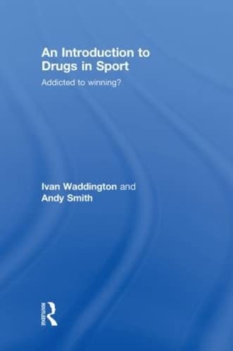 Imagen de archivo de An Introduction to Drugs in Sport: Addicted to Winning? a la venta por Chiron Media