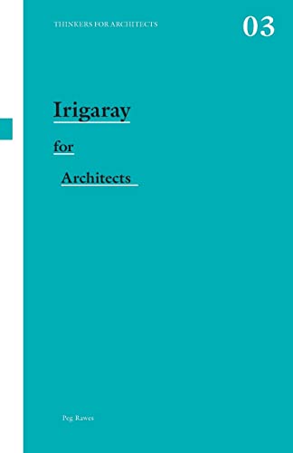 Stock image for Irigaray for Architects (Thinkers for Architects) for sale by WorldofBooks
