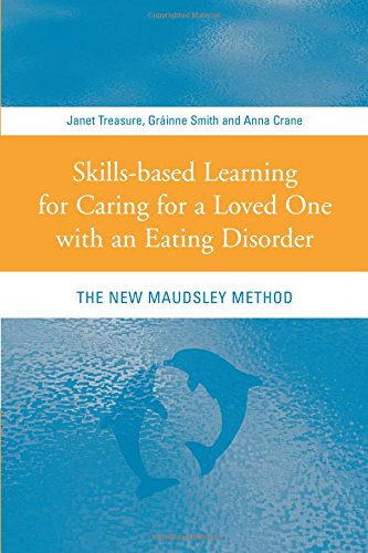 Imagen de archivo de Skills-Based Learning for Caring for a Loved One with an Eating Disorder: The New Maudsley Method a la venta por ThriftBooks-Atlanta