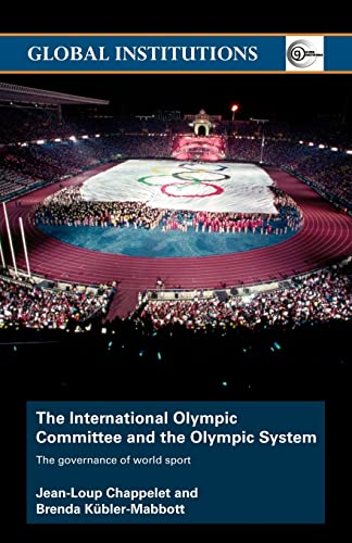 9780415431682: The International Olympic Committee and the Olympic System: The Governance of World Sport (Global Institutions)