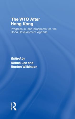 Imagen de archivo de The WTO after Hong Kong: Progress in, and Prospects for, the Doha Development Agenda (Race & Politics) a la venta por Chiron Media