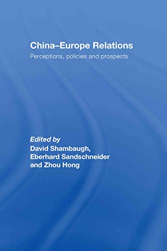 Beispielbild fr China-Europe Relations: Perceptions, Policies and Prospects zum Verkauf von Chiron Media