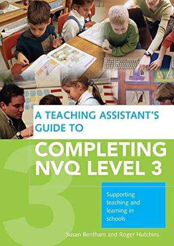 Stock image for A Teaching Assistant's Guide to COMPLETING NVQ LEVEL 3: Supporting Teaching and Learning in Schools for sale by WorldofBooks