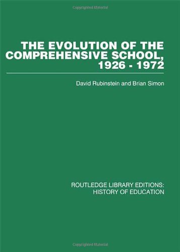 The Evolution of the Comprehensive School: 1926-1972 (9780415432788) by Rubinstein, David; Simon, Brian