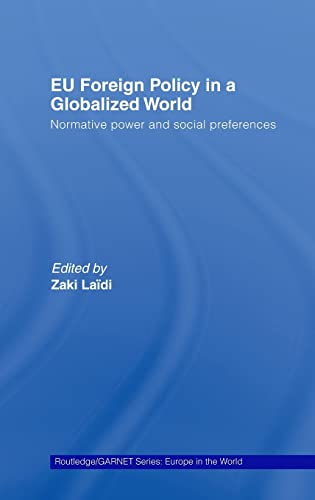 Beispielbild fr EU Foreign Policy in a Globalized World: Normative power and social preferences (Routledge/GARNET series). zum Verkauf von Kloof Booksellers & Scientia Verlag