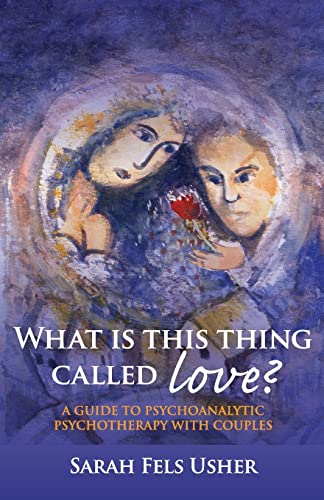 Imagen de archivo de What is This Thing Called Love?: A Guide to Psychoanalytic Psychotherapy with Couples a la venta por Chiron Media