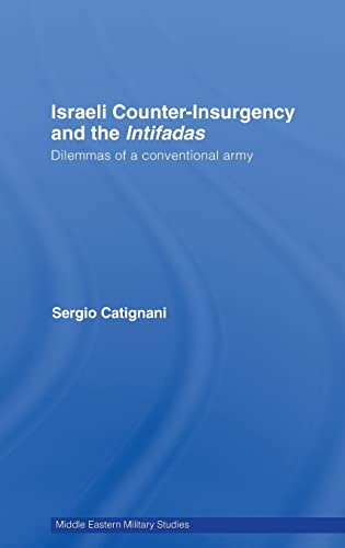 Beispielbild fr Israeli Counter-Insurgency and the Intifadas: Dilemmas of a Conventional Army (Middle Eastern Military Studies) zum Verkauf von Chiron Media