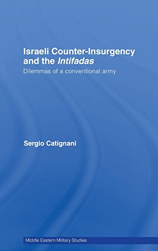 Stock image for Israeli Counter-Insurgency and the Intifadas: Dilemmas of a Conventional Army (Middle Eastern Military Studies) for sale by Chiron Media