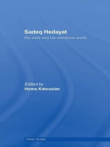 Stock image for Sadeq Hedayat: His Work and his Wondrous World (Iranian Studies) for sale by Chiron Media