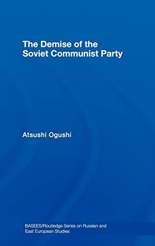 Stock image for The Demise of the Soviet Communist Party (BASEES/Routledge Series on Russian and East European Studies) for sale by Chiron Media