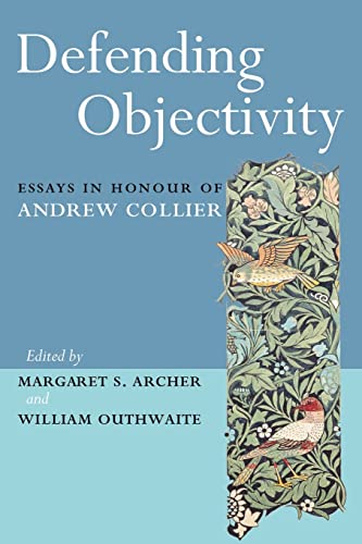 Beispielbild fr Defending Objectivity: Essays in Honour of Andrew Collier (Critical Realism) zum Verkauf von AwesomeBooks