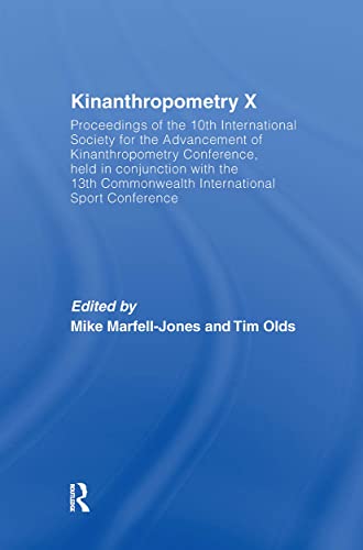 9780415434706: Kinanthropometry X: Proceedings of the 10th International Society for the Advancement of Kinanthropometry Conference, Held in Conjunction with the 13th Commonwealth International Sport Conference