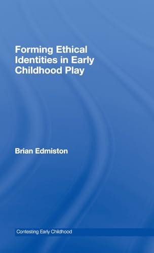 Forming Ethical Identities in Early Childhood Play (Contesting Early Childhood) (9780415435475) by Edmiston, Brian