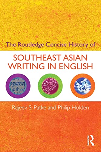 The Routledge Concise History of Southeast Asian Writing in English (Routledge Concise Histories of Literature) (9780415435697) by Patke, Rajeev S.