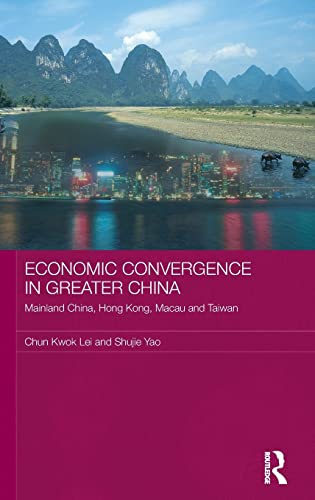 Stock image for Economic Convergence in Greater China: Mainland China, Hong Kong, Macau and Taiwan (Routledge Studies on the Chinese Economy) for sale by Chiron Media