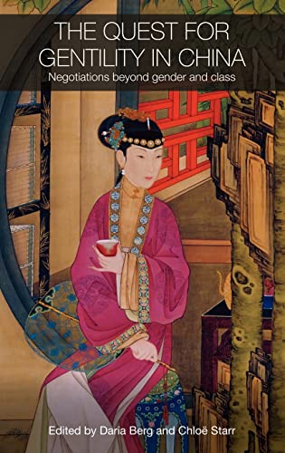 Imagen de archivo de The Quest for Gentility in China: Negotiations Beyond Gender and Class (Routledge Studies in the Modern History of Asia) a la venta por Chiron Media
