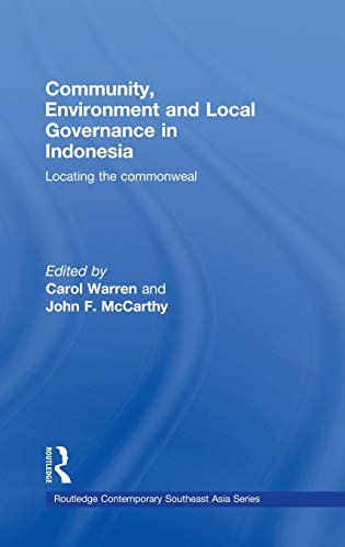 9780415436106: Community, Environment and Local Governance in Indonesia: Locating the commonweal (Routledge Contemporary Southeast Asia Series)