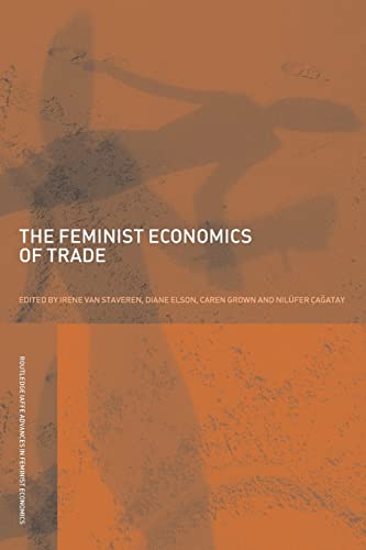 Stock image for The Feminist Economics of Trade (Routledge IAFFE Advances in Feminist Economics) for sale by GF Books, Inc.