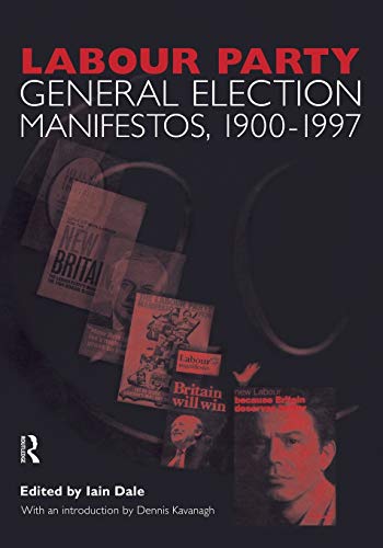 Labour Party General Election Manifestos 1900-1997 (Volume Two) (9780415436724) by Iain Dale