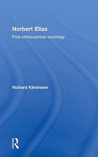 9780415437066: Norbert Elias: Post-philosophical Sociology