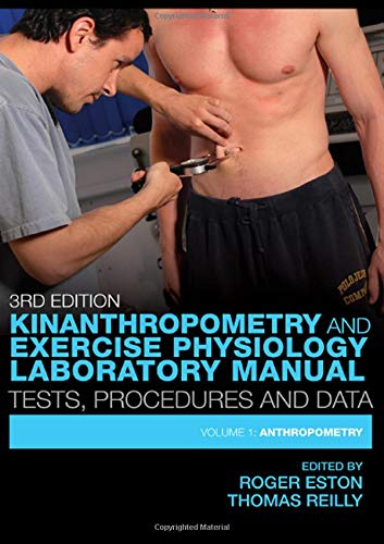 Stock image for Kinanthropometry and Exercise Physiology Laboratory Manual: Tests, Procedures and Data: Volume One: Anthropometry: 1 for sale by Bahamut Media