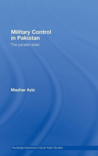 Imagen de archivo de Military Control in Pakistan: The Parallel State (Routledge Advances in South Asian Studies) a la venta por Chiron Media